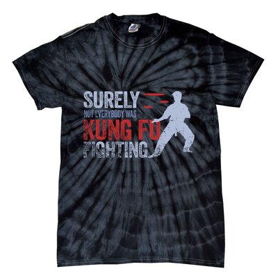 Surely Not Everybody Was Kung Fu Fighting Tie-Dye T-Shirt