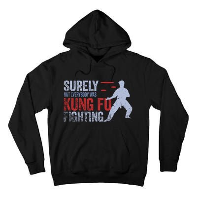 Surely Not Everybody Was Kung Fu Fighting Tall Hoodie