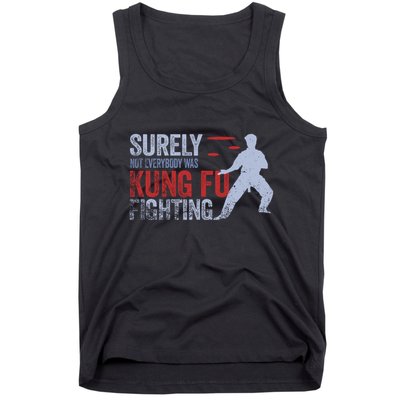 Surely Not Everybody Was Kung Fu Fighting Tank Top