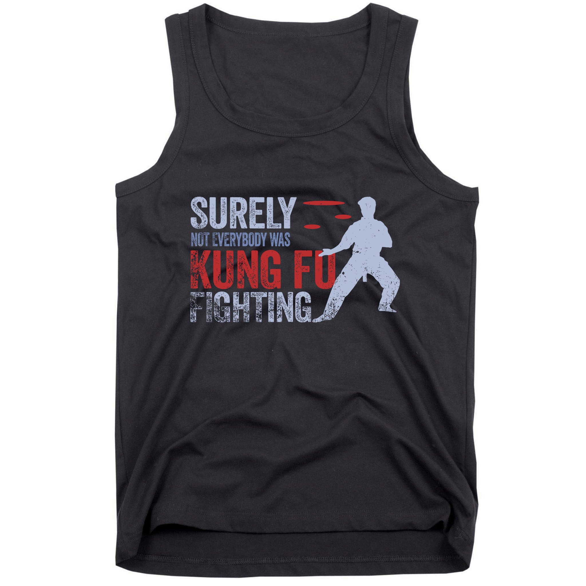 Surely Not Everybody Was Kung Fu Fighting Tank Top