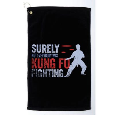 Surely Not Everybody Was Kung Fu Fighting Golf Towel