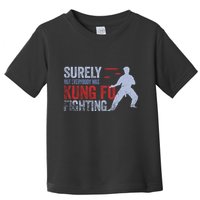 Surely Not Everybody Was Kung Fu Fighting Toddler T-Shirt