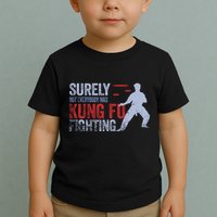 Surely Not Everybody Was Kung Fu Fighting Toddler T-Shirt
