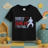 Surely Not Everybody Was Kung Fu Fighting Toddler T-Shirt
