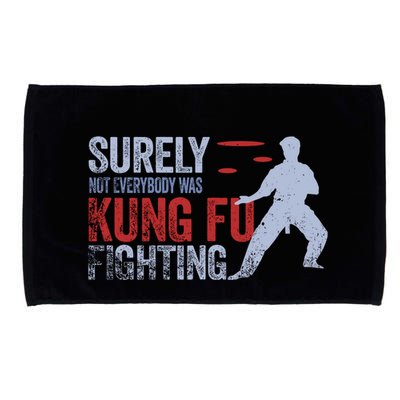 Surely Not Everybody Was Kung Fu Fighting Microfiber Hand Towel