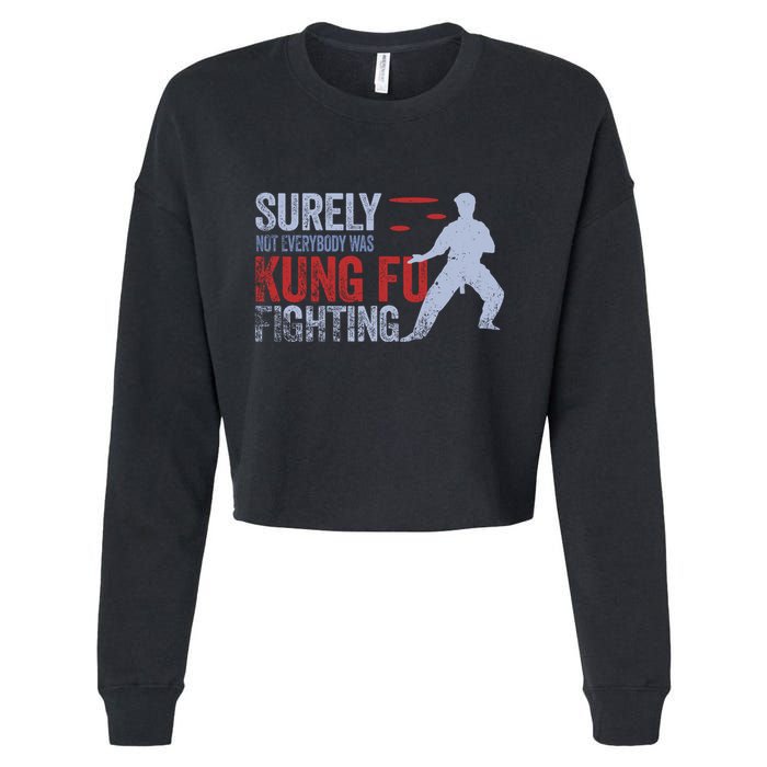 Surely Not Everybody Was Kung Fu Fighting Cropped Pullover Crew