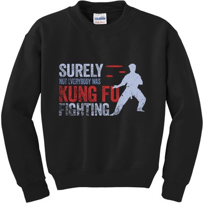 Surely Not Everybody Was Kung Fu Fighting Kids Sweatshirt