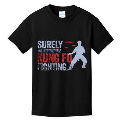 Surely Not Everybody Was Kung Fu Fighting Kids T-Shirt
