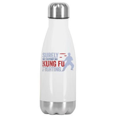 Surely Not Everybody Was Kung Fu Fighting Stainless Steel Insulated Water Bottle