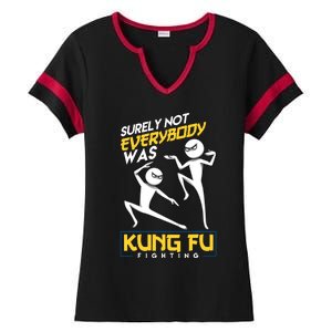 Surely Not Everybody Was Kung Fu Fighting Funny Sarcastic Ladies Halftime Notch Neck Tee