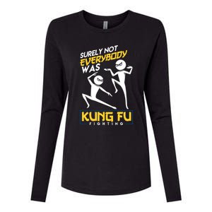 Surely Not Everybody Was Kung Fu Fighting Funny Sarcastic Womens Cotton Relaxed Long Sleeve T-Shirt