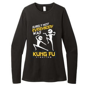 Surely Not Everybody Was Kung Fu Fighting Funny Sarcastic Womens CVC Long Sleeve Shirt