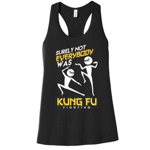 Surely Not Everybody Was Kung Fu Fighting Funny Sarcastic Women's Racerback Tank