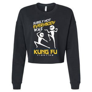 Surely Not Everybody Was Kung Fu Fighting Funny Sarcastic Cropped Pullover Crew