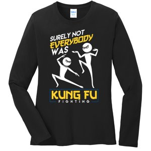 Surely Not Everybody Was Kung Fu Fighting Funny Sarcastic Ladies Long Sleeve Shirt