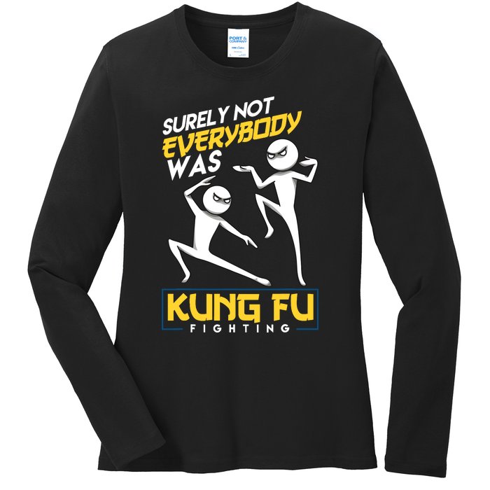 Surely Not Everybody Was Kung Fu Fighting Funny Sarcastic Ladies Long Sleeve Shirt