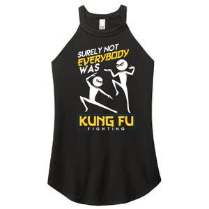 Surely Not Everybody Was Kung Fu Fighting Funny Sarcastic Women's Perfect Tri Rocker Tank