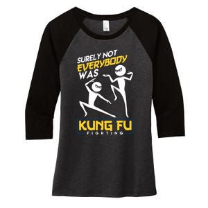 Surely Not Everybody Was Kung Fu Fighting Funny Sarcastic Women's Tri-Blend 3/4-Sleeve Raglan Shirt