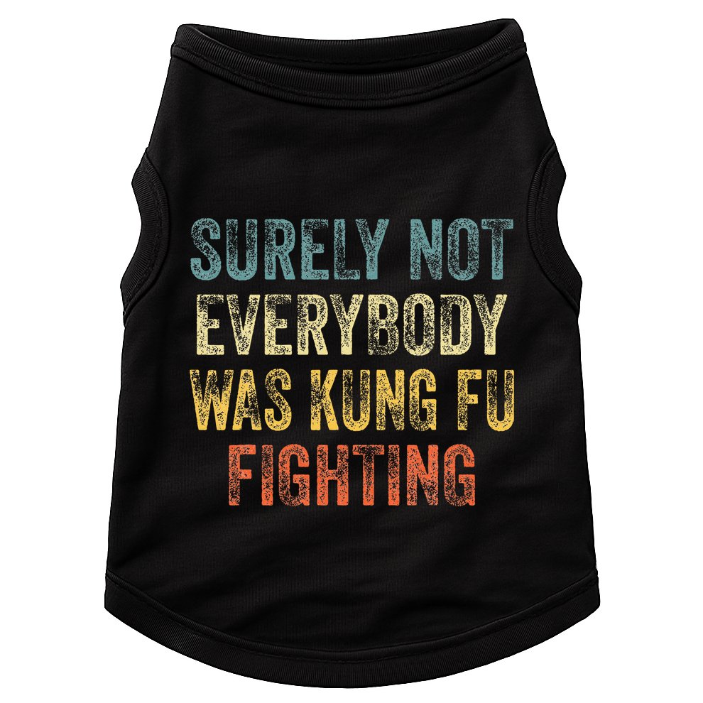 Surely Not Everybody Was Kung Fu Fighting Love martial arts  Doggie Tank