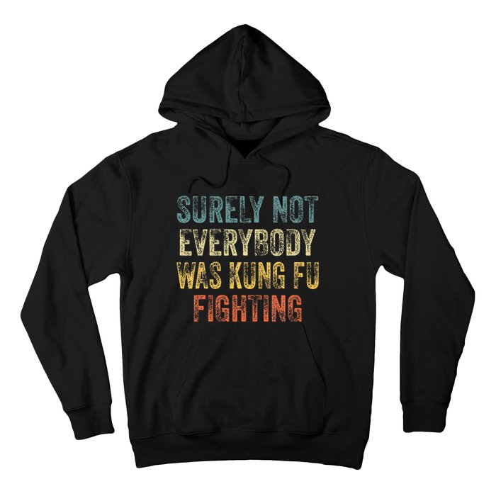 Surely Not Everybody Was Kung Fu Fighting Love martial arts  Hoodie