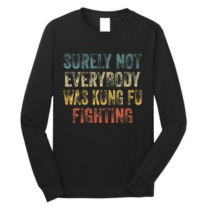 Surely Not Everybody Was Kung Fu Fighting Love martial arts  Long Sleeve Shirt