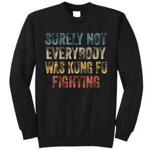 Surely Not Everybody Was Kung Fu Fighting Love martial arts  Sweatshirt