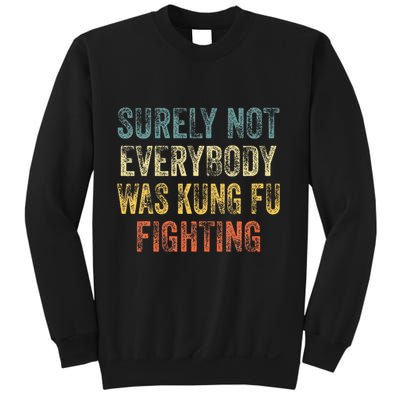 Surely Not Everybody Was Kung Fu Fighting Love martial arts  Sweatshirt