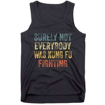 Surely Not Everybody Was Kung Fu Fighting Love martial arts  Tank Top