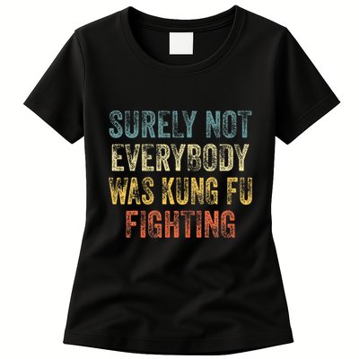 Surely Not Everybody Was Kung Fu Fighting Love martial arts  Womens T-Shirt
