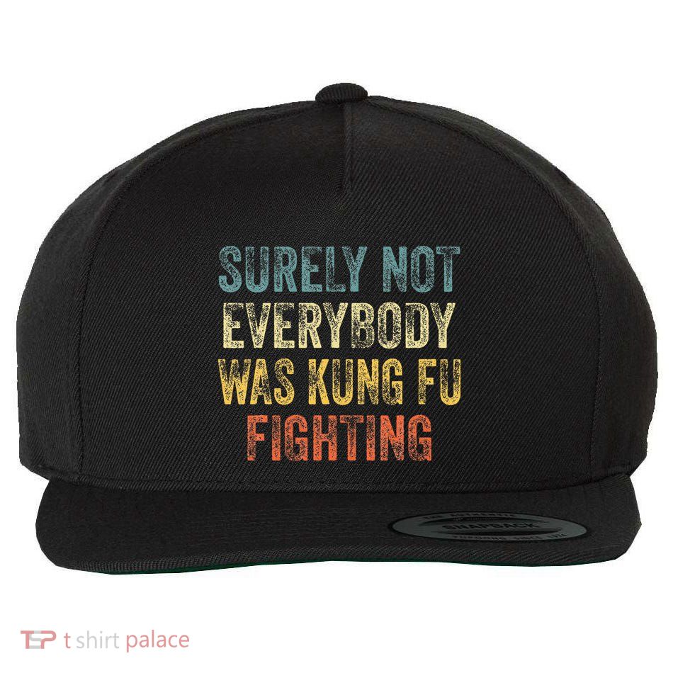 Surely Not Everybody Was Kung Fu Fighting Love martial arts  Wool Snapback Cap