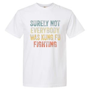 Surely Not Everybody Was Kung Fu Fighting Love martial arts  Garment-Dyed Heavyweight T-Shirt