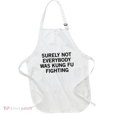 Surely Not Everybody Was Kung Fu Fighting Full-Length Apron With Pockets