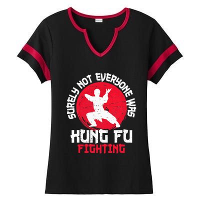 Surely Not Everyone Was Kung Fu Fighting Martial Arts Ladies Halftime Notch Neck Tee