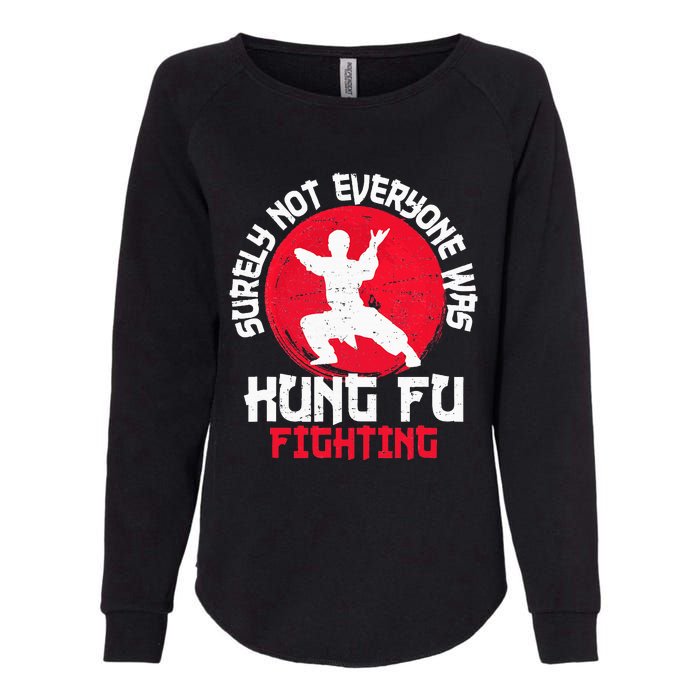 Surely Not Everyone Was Kung Fu Fighting Martial Arts Womens California Wash Sweatshirt