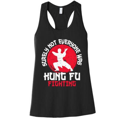 Surely Not Everyone Was Kung Fu Fighting Martial Arts Women's Racerback Tank