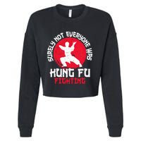 Surely Not Everyone Was Kung Fu Fighting Martial Arts Cropped Pullover Crew