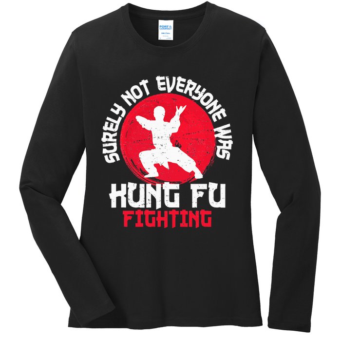 Surely Not Everyone Was Kung Fu Fighting Martial Arts Ladies Long Sleeve Shirt