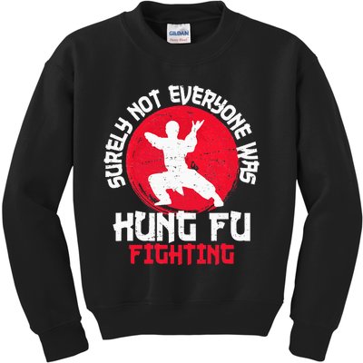 Surely Not Everyone Was Kung Fu Fighting Martial Arts Kids Sweatshirt