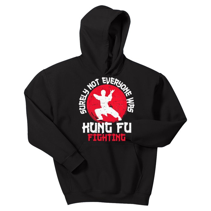 Surely Not Everyone Was Kung Fu Fighting Martial Arts Kids Hoodie