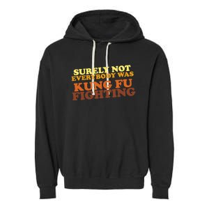 Surely Not Everybody Was Kung Fu Fighting Garment-Dyed Fleece Hoodie