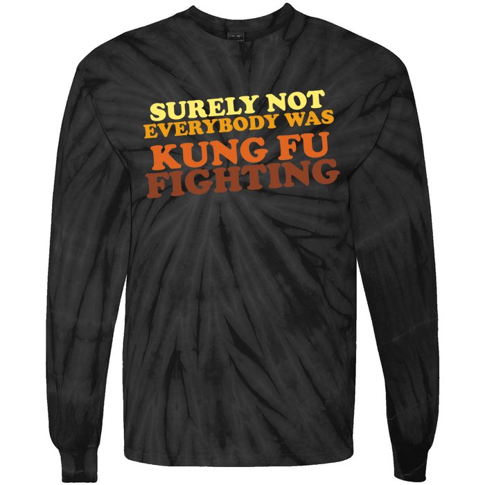 Surely Not Everybody Was Kung Fu Fighting Tie-Dye Long Sleeve Shirt