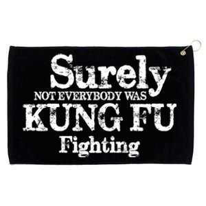 Surely Not Everybody Was KUNG FU FIGHTING Grommeted Golf Towel