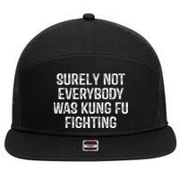 Surely Not Everybody Was Kung Fu Fighting Kung Fu And Karate 7 Panel Mesh Trucker Snapback Hat