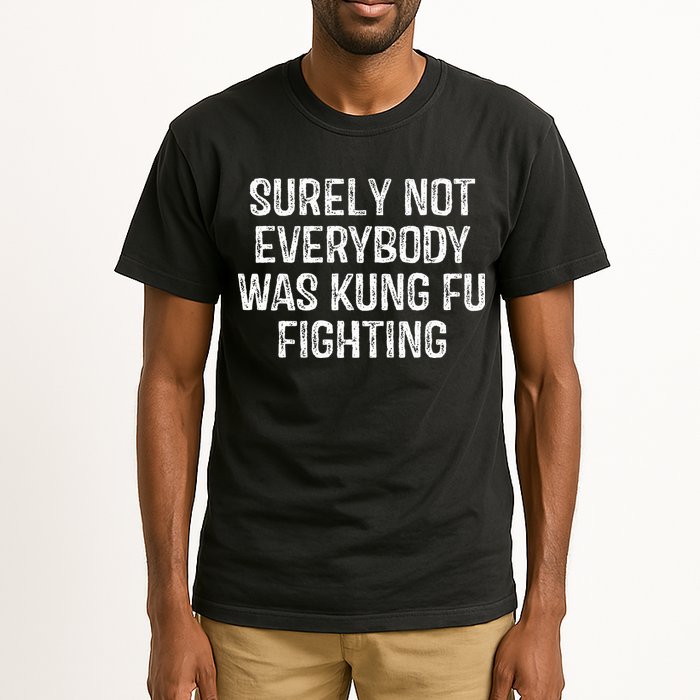 Surely Not Everybody Was Kung Fu Fighting Kung Fu And Karate Tall T-Shirt