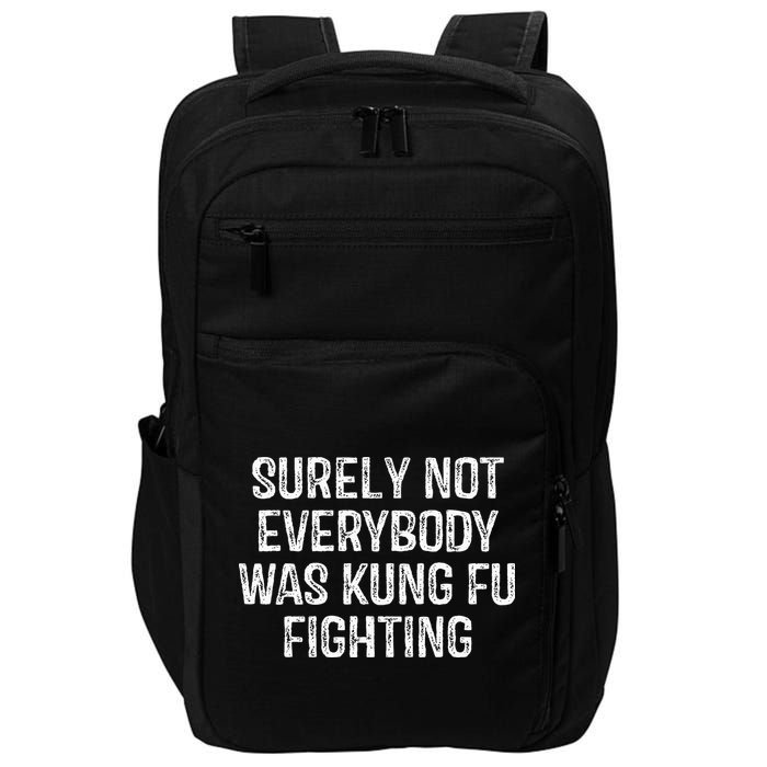 Surely Not Everybody Was Kung Fu Fighting Kung Fu And Karate Impact Tech Backpack