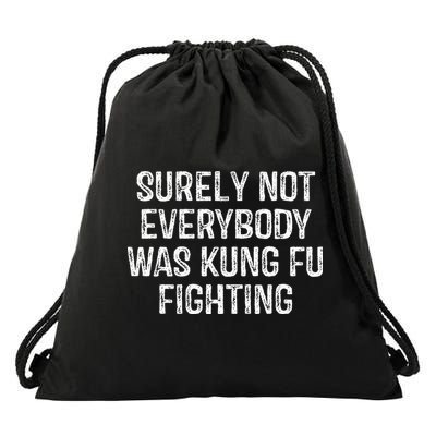 Surely Not Everybody Was Kung Fu Fighting Kung Fu And Karate Drawstring Bag