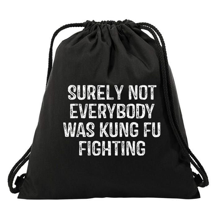 Surely Not Everybody Was Kung Fu Fighting Kung Fu And Karate Drawstring Bag
