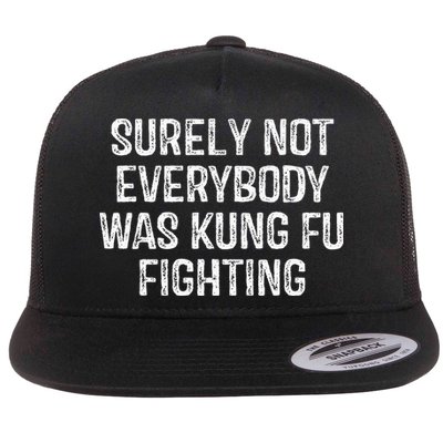 Surely Not Everybody Was Kung Fu Fighting Kung Fu And Karate Flatbill Hat