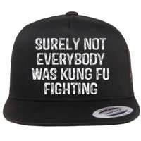 Surely Not Everybody Was Kung Fu Fighting Kung Fu And Karate Flatbill Hat