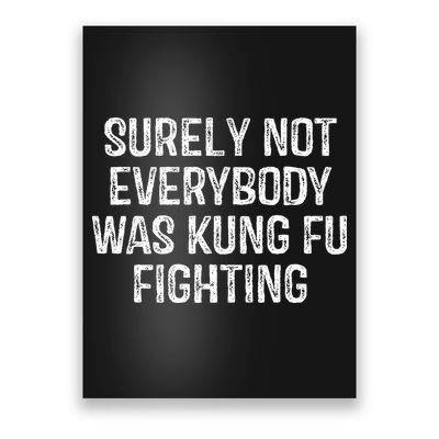Surely Not Everybody Was Kung Fu Fighting Kung Fu And Karate Poster
